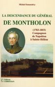 La descendance du général de Montholon (1783-1853), compagnon de Napoléon à Sainte-Hélène. par SEMENTÉRY (Michel).