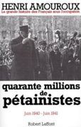 La Grande Histoire des Français sous l'Occupation. 2. Quarante millions de pétainistes. Juin 1940 - Juin 1941. par AMOUROUX (Henri).