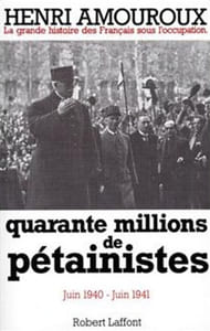 La Grande Histoire des Français sous l'Occupation. 2. Quarante millions de pétainistes. Juin 1940 - Juin 1941.