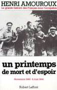 La Grande Histoire des Français sous l'Occupation. 7 : Un printemps de mort et d'espoir. Novembre 1943 - 6 juin 1944. par AMOUROUX (Henri).