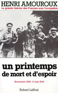 La Grande Histoire des Français sous l'Occupation. 7 : Un printemps de mort et d'espoir. Novembre 1943 - 6 juin 1944.