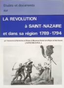 Études et documents sur la Révolution à Saint-Nazaire et dans sa région, 1789-1794, par l'Association de Recherches et d'Etudes du Mouvement Ouvrier de la Region de Saint-Nazaire. par AREMORS.