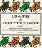 Les Maîtres de l'Équitation classique.. HENRIQUET (Michel)(prés. par).