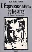 L'Expressionnisme et les arts. 1. Portrait d'une génération. par PALMIER (Jean-Michel).