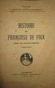 Histoire de Françoise de Foix, dame de Chateaubriant (1494-1537). par CHAPRON de CHATEAUBRIANT (J.).