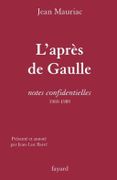L'après-de Gaulle: Notes confidentielles 1969-1989. par MAURIAC (Jean).