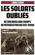 Les Soldats oubliés. De Cao Bang aux camps de rééducation du Viêt-minh. par STIEN (Louis).