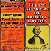 Vie et secrets de Robert-Houdin. par SELDOW (Michel).