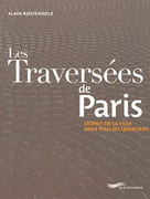 Les Traversées de Paris. L'esprit de la ville dans tous ses quartiers. par RUSTENHOLZ (Alain).