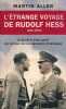 L'&eacute;trange voyage de Rudolf Hess, mai 1941. Le secret le mieux gard&eacute; des services de renseignements britanniques.. ALLEN (Martin).