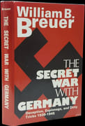 The Secret War with Germany. Deception Espionage, and Dirty Tricks 1939-1945. par BREUER (William B.).