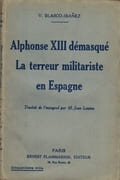 Alphonse XIII démasqué : la terreur militariste en Espagne. par BLASCO-IBAÑEZ (V.).