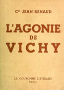 L'Agonie de Vichy. par RENAUD (Cdt Jean, Ex-Directeur de la Radio d'Empire).