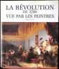 La R&eacute;volution de 1789 vue par les peintres.. FERREIRA (Miguel).