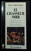 Le Chasseur noir. Formes de pensée et formes de société dans le monde grec. par VIDAL-NAQUET (Pierre).