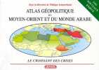 Atlas g&eacute;opolitique du Moyen-Orient et du monde arabe. Le croissant des crises.. LEMARCHAND (Philippe)(dir.).