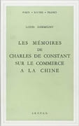 Les mémoires de Charles de Constant sur le commerce à la Chine. par DERMIGNY (Louis).