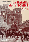 La bataille de la Somme 1916. par LAURENT (André).