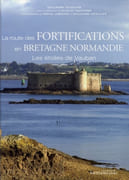 La route des fortifications en Bretagne Normandie. Les étoiles de Vauban. par LÉCUILLIER (Guillaume), sous la direction de Nicolas Faucherre.