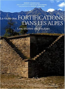 La route des fortifications dans les Alpes. Les étoiles de Vauban. par BORNECQUE (Robert), sous la direction de Nicolas Faucherre.