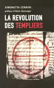 La révolution des Templiers: Une histoire perdue du XIIe siècle. par CERRINI (Simonetta).