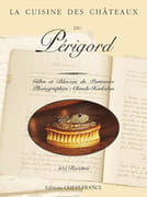 La cuisine des châteaux du Périgord. par Du PONTAVICE (Gilles et Bleuzen du).