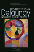 Robert et Sonia Delaunay. Naissance de l'art abstrait. par BERNIER (Georges) et Monique SCHNEIDER-MAUNOURY.