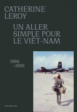 Un aller simple pour le Viêt-nam, 1966-1968.. LEROY (Catherine).
