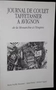 Journal de Coulet, taffetassier à Avignon. De la Monarchie à l'Empire. Publié par Marei-Noëlle Moussier, Alain Fretay et Robert Vignal. par COULET (Joseph). - Image 1