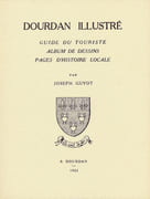 Dourdan Illustré. Guide du touriste. Album de dessins. Pages d'histoire locale. par GUYOT (Joseph).