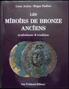 Les Miroirs de bronze anciens. Symbolisme et tradition. par ANLEN (Léon) et Roger PADIOU.