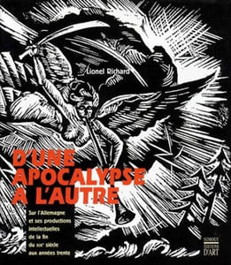 D'une apocalypse à l'autre. Sur l'Allemagne et ses productions intellectuelles de la fin du XIXe siècle aux années trente. Édition revue et augmentée.