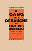 Le Gang et la débauche aux États-Unis. Ennemis publics n°1 (Here's to crime). par COOPER (Courtney Ryley).