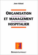 Organisation et management hospitalier. Mieux gérer les ressources humaines à l'hopital. par ABBAD (Jean).