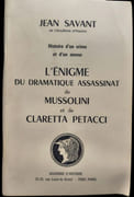 L'Énigme du dramatique assassinat de Mussolini et de Claretta Petacci. Histoire d'un crime et d'un amour. par SAVANT (Jean).