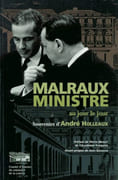 Malraux, ministre au jour le jour. Souvenirs d'André Holleaux, conseiller d'État, directeur de cabinet d'André Malraux de 1962 à 1965. par HOLLEAUX (André).