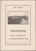 Chantecoq, de la Cité royale à la Commune républicaine . par LAVIGNE (Max).
