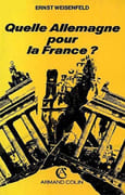 Quelle Allemagne pour la France ? La politique étrangère française et l'unité allemande depuis 1944. par WEISENFELD (Ernst).