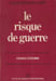 Le risque de guerre.. ZORGBIBE (Charles).
