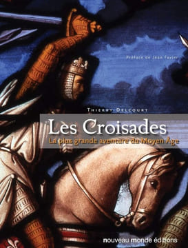 Les Croisades: La plus grande aventure du Moyen Âge.. DELCOURT (Thierry).