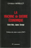 La machine de guerre &eacute;conomique.. HARBULOT (Christian).