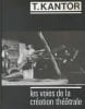 Les voies de la cr&eacute;ation th&eacute;&acirc;trale XI : T. Kantor, 1. Le Th&eacute;&acirc;tre Cricot 2. La Classe morte. Wielopole-Wielopole.. BABLET (Denis(dir.).