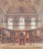 Les Mus&eacute;es parisiens. Histoire, architecture et d&eacute;cor.. ANDIA (B&eacute;atrice de), Caroline Fran&ccedil;ois et Aloys Klayel&eacute; (dir.).