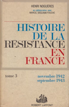 Histoire de la Résistance en France de 1940 à 1945. 3. Et du Nord au Midi... (novembre 1942-septembre 1943).. NOGUÈRES (Henri), M. Degliame-Fouché.