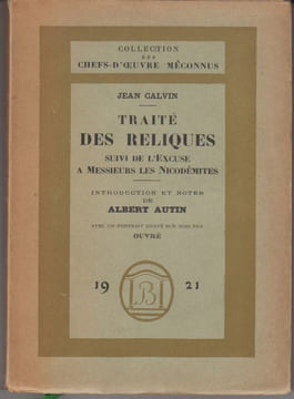 Traité des Reliques, suivi de l'Excuse à Messieurs les Nicodémites. Introduction et notes de Albert Autin.. CALVIN (Jean).
