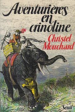 Aventurières en crinoline.. MOUCHARD (Christel).