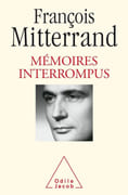 Mémoires interrompus. Entretiens avec Georges-Marc Benamou. par MITTERRAND (François).