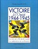 Victoire à l'Ouest 1944-1945. La fin de l'Europe nazie. La libération de la France.. FOULON (Charles-Louis).