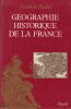 Géographie historique de la France. Avec la collaboration de Paul Claval.. PLANHOL (Xavier de).