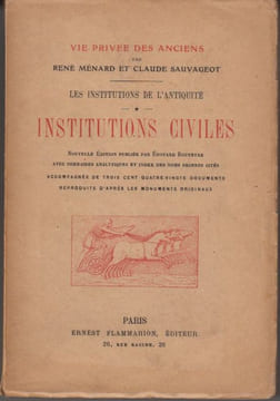 Vie privée des anciens. Les Institutions de l'Antiquité. 1. Institutions civiles ; guerre ; sciences. – 2. Institutions religieuses ; éducation.. ...